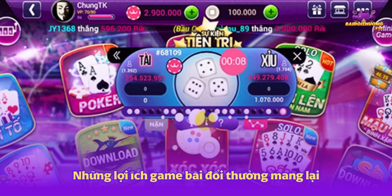 Những lợi ích game bài đổi thưởng mang lại có thể bạn chưa biết!