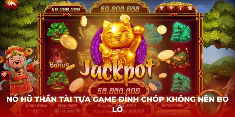 Tựa game nổ hũ thần tài đỉnh chóp không nên bỏ lỡ