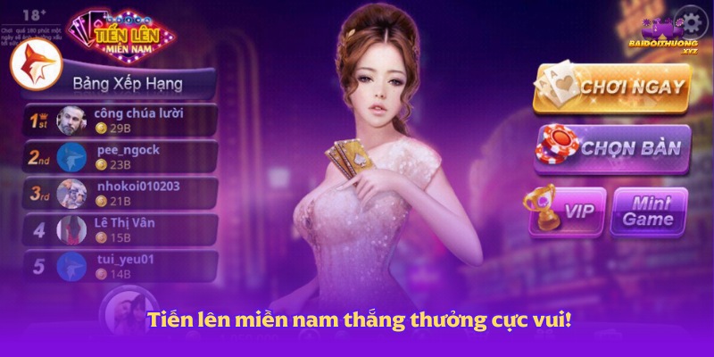 Game bài đổi thưởng tiến lên miền nam thắng thưởng cực vui!