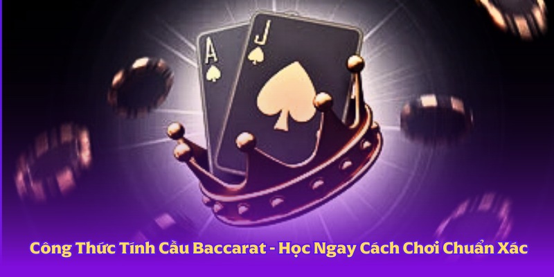 Công Thức Tính Cầu Baccarat