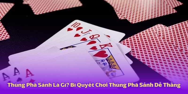 Thùng Phá Sảnh Là Gì